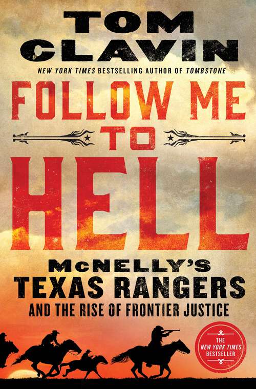 Book cover of Follow Me to Hell: McNelly's Texas Rangers and the Rise of Frontier Justice