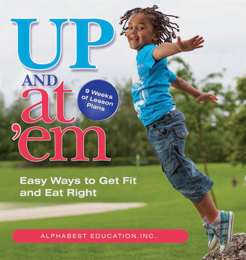 Book cover of Up & At 'Em: Easy Ways to Get Fit and Eat Right