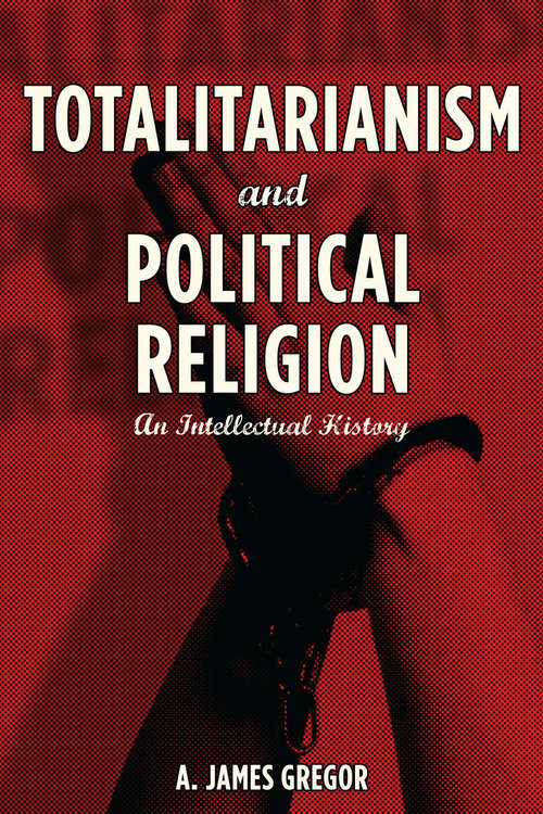 Book cover of Totalitarianism and Political Religion: An Intellectual History