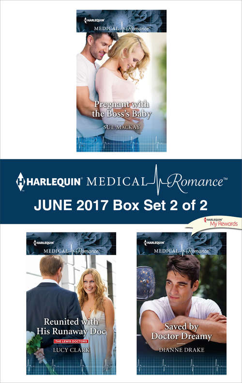 Book cover of Harlequin Medical Romance June 2017 - Box Set 2 of 2: Pregnant with the Boss's Baby\Reunited with His Runaway Doc\Saved by Doctor Dreamy
