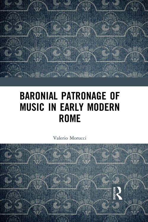 Book cover of Baronial Patronage of Music in Early Modern Rome