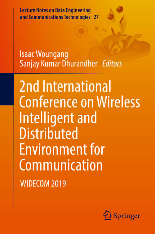 2nd International Conference on Wireless Intelligent and Distributed Environment for Communication: Widecom 2019 (Lecture Notes on Data Engineering and Communications Technologies #27)