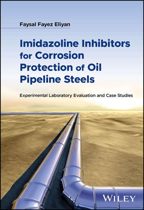 Book cover of Imidazoline Inhibitors for Corrosion Protection of Oil Pipeline Steels: Experimental Laboratory Evaluation and Case Studies