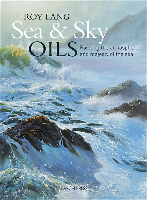 Book cover of Sea & Sky in Oils: Painting the Atmosphere and Majesty of the Sea