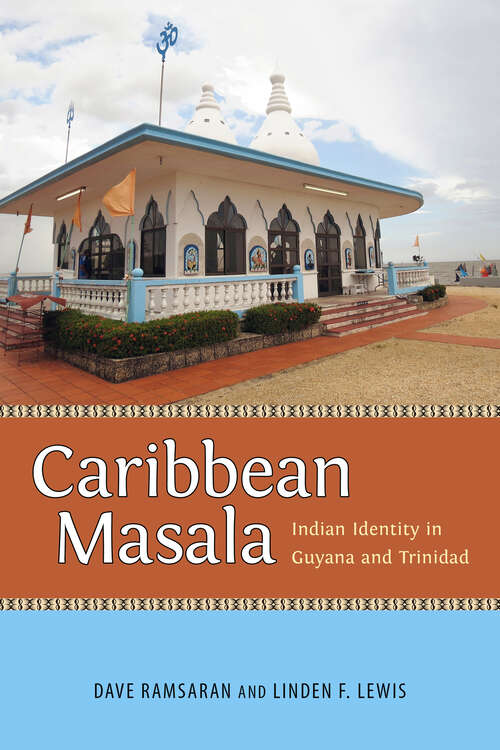 Book cover of Caribbean Masala: Indian Identity in Guyana and Trinidad (EPub Single) (Caribbean Studies Series)