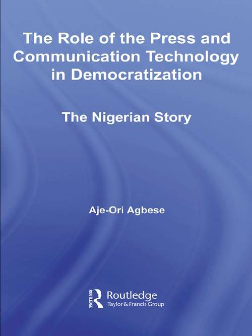 The Role of the Press and Communication Technology in Democratization: The Nigerian Story (African Studies)