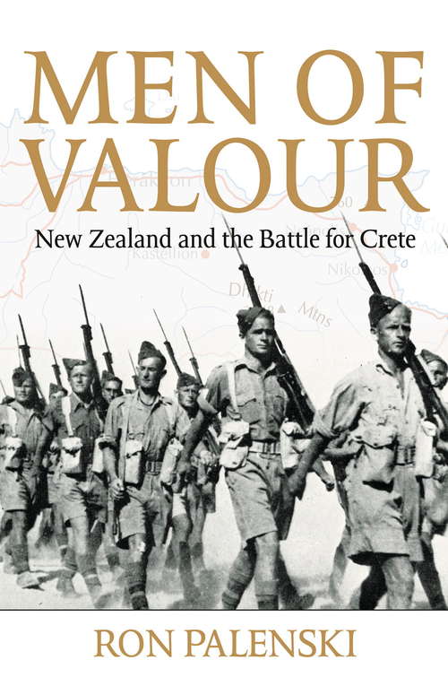 Book cover of Men of Valour: New Zealand And The Battle For Crete