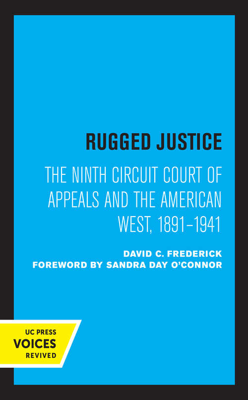 Book cover of Rugged Justice: The Ninth Circuit Court of Appeals and the American West, 1891-1941