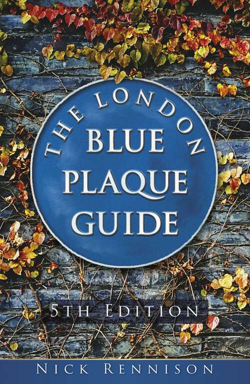 Book cover of The London Blue Plaque Guide: 4th Edition (4)