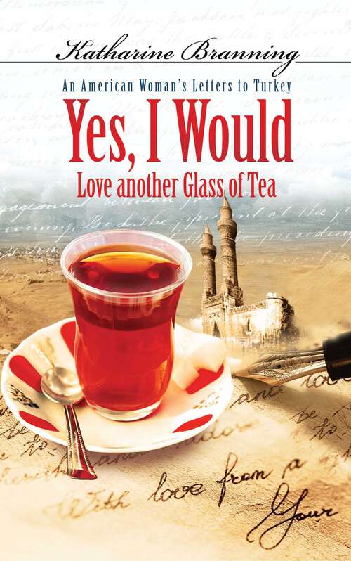 Book cover of Yes, I Would...: An American Woman's Letters to Turkey