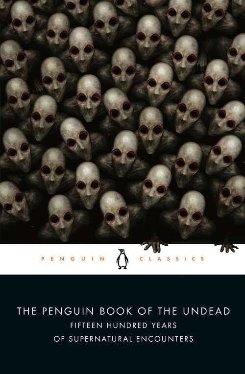 Book cover of The Penguin Book of the Undead: Fifteen Hundred Years of Supernatural Encounters