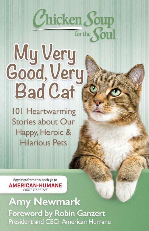 Book cover of Chicken Soup for the Soul: 101 Heartwarming Stories about Our Happy, Heroic & Hilarious Pets