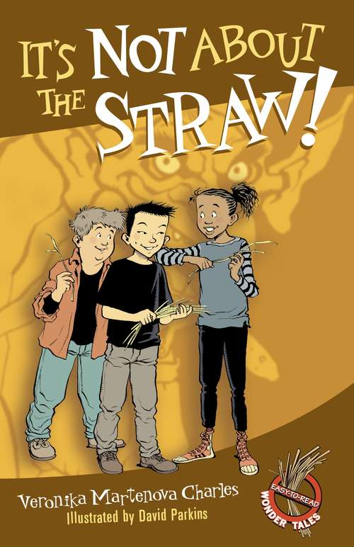 It's Not About the Straw! (Easy-to-Read Wonder Tales #9)