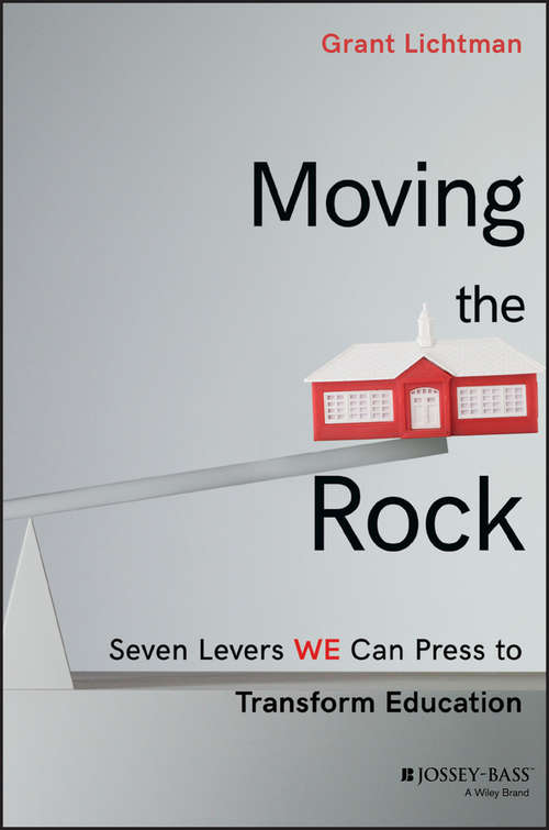 Book cover of Moving the Rock: Seven Levers WE Can Press to Transform Education