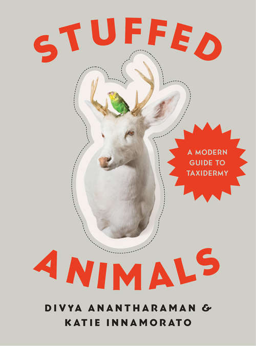 Book cover of Stuffed Animals: A Modern Guide to Taxidermy