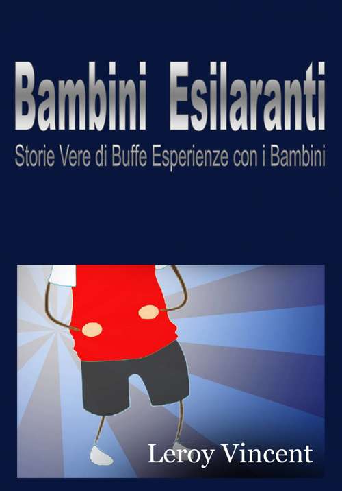 Book cover of Bambini Esilaranti: Storie Vere di Buffe Esperienze con i Bambini