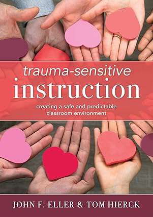 Book cover of Trauma-Sensitive Instruction: Creating a Safe and Predictable Classroom Environment