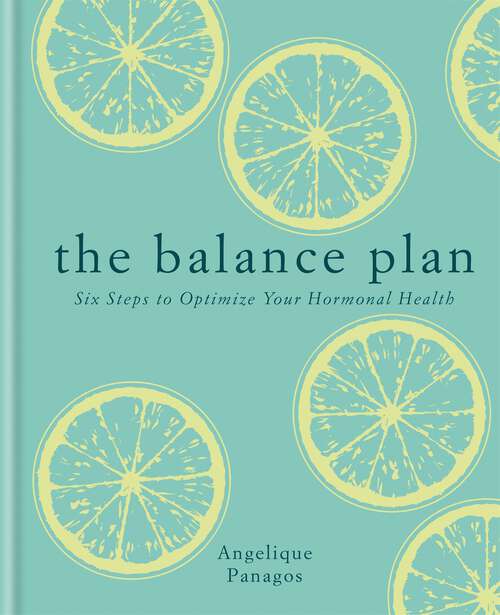 Book cover of The Balance Plan: Six Steps to Optimize Your Hormonal Health: Six Steps To Optimize Your Hormonal Health