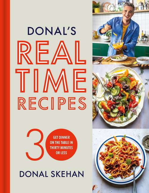 Book cover of Donal's Real Time Recipes: Get dinner on the table in 30 minutes or less