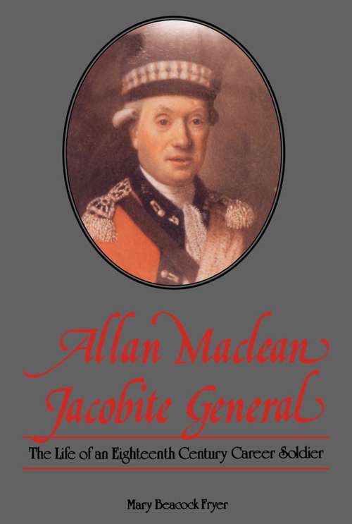 Book cover of Allan Maclean, Jacobite General: The life of an eighteenth century career soldier