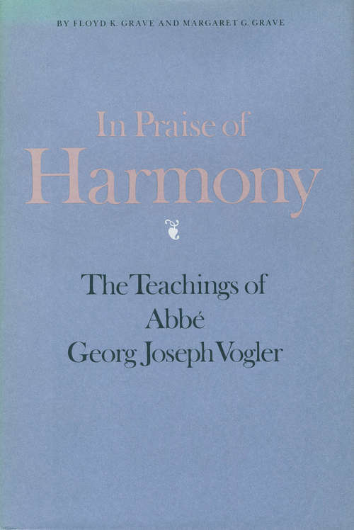 In Praise of Harmony: The Teachings of Abbé Georg Joseph Vogler