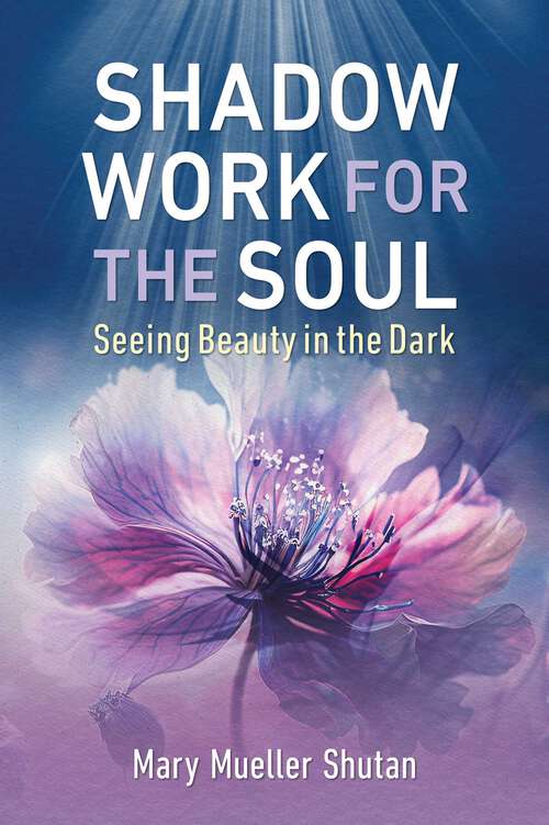 Book cover of Shadow Work for the Soul: Seeing Beauty in the Dark
