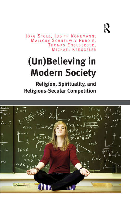 (Un)Believing in Modern Society: Religion, Spirituality, and Religious-Secular Competition