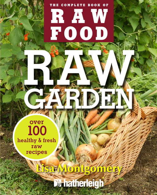Book cover of Raw Garden: Over 100 Healthy and Fresh Raw Recipes