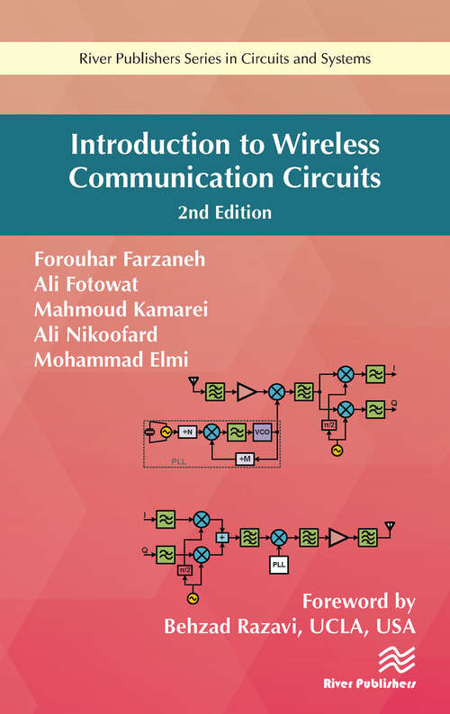 Book cover of Introduction to Wireless Communication Circuits (2) (River Publishers Series In Circuits And Systems Is A Series Of Comprehensive Academic And Professional Books Which Focus On Theory And Applications Of Circuit And Systems. This Includes Analog And Digital Integrated Circuits, Memory Technologies, System-on-chip And Processor Design. The Series Also Includes Books On Electronic Design Automation And Design Methodology, As Well As Computer Aided Des)