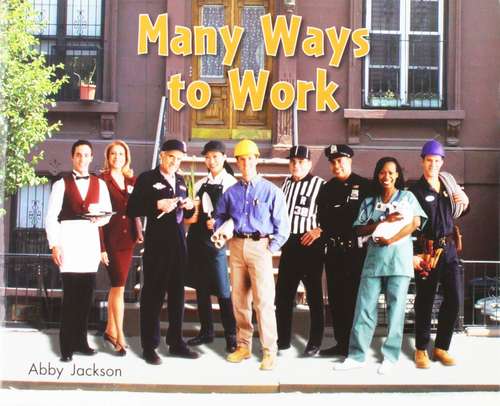 Book cover of Many Ways to Work (Into Reading, Level J #24)