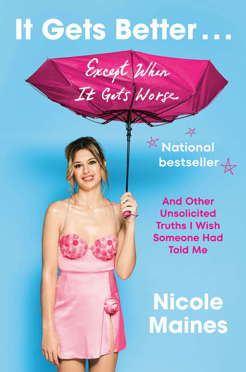 Book cover of It Gets Better . . . Except When It Gets Worse: And Other Unsolicited Truths I Wish Someone Had Told Me
