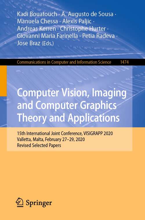 Computer Vision, Imaging and Computer Graphics Theory and Applications: 15th International Joint Conference, VISIGRAPP 2020 Valletta, Malta, February 27–29, 2020, Revised Selected Papers (Communications in Computer and Information Science #1474)
