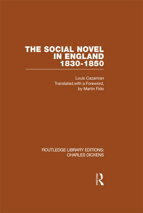 The Social Novel in England 1830-1850: Routledge Library Editions: Charles Dickens Volume 2 (Routledge Library Editions: Charles Dickens #Vol. 2)