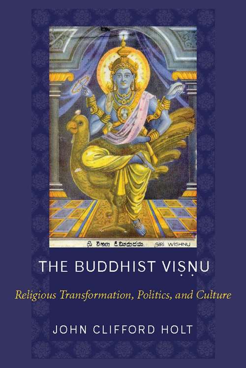 The Buddhist Visnu: Religious Transformation, Politics, and Culture