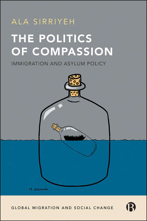 Book cover of The Politics of Compassion: Immigration and Asylum Policy (Global Migration and Social Change)
