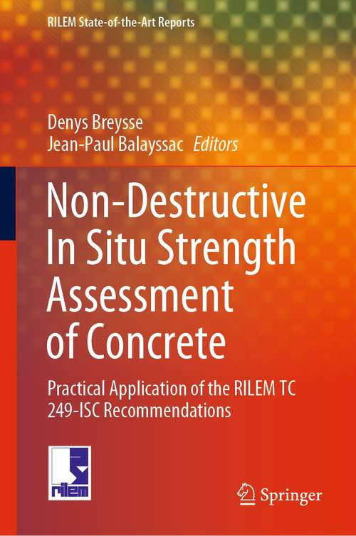 Non-Destructive In Situ Strength Assessment of Concrete: Practical Application of the RILEM TC 249-ISC Recommendations (RILEM State-of-the-Art Reports #32)