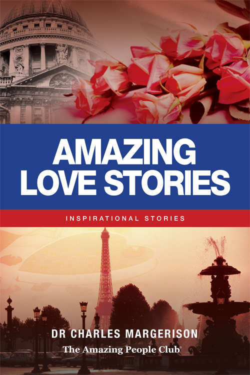 Book cover of Amazing Love Stories: Inspirational Stories