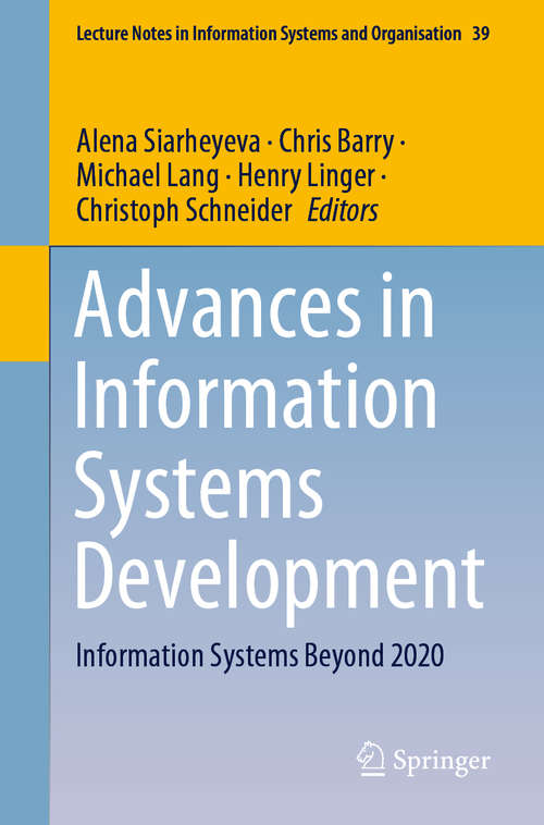 Advances in Information Systems Development: Information Systems Beyond 2020 (Lecture Notes in Information Systems and Organisation #39)