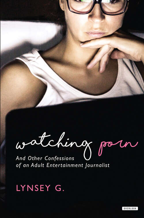 Book cover of Watching Porn: And Other Confessions of an Adult Entertainment Journalist