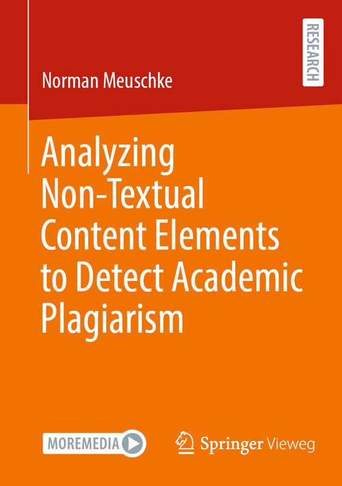 Book cover of Analyzing Non-Textual Content Elements to Detect Academic Plagiarism (1st ed. 2023)