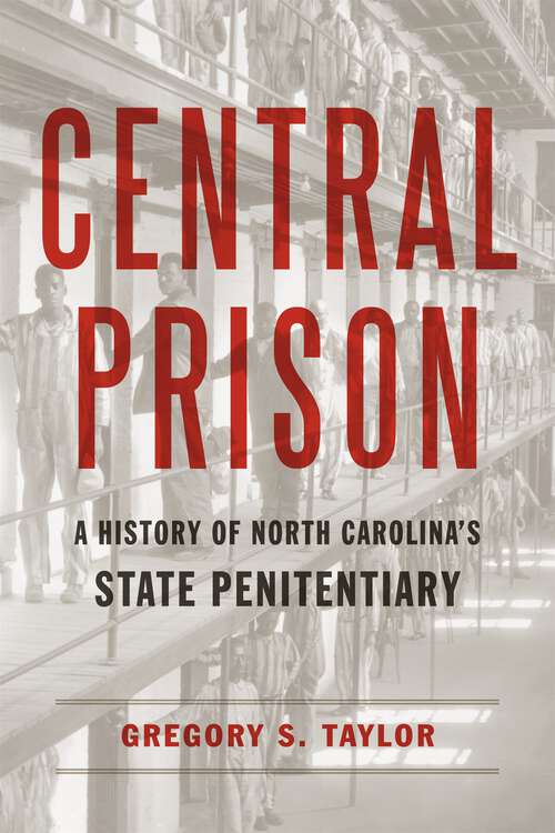 Book cover of Central Prison: A History of North Carolina’s State Penitentiary