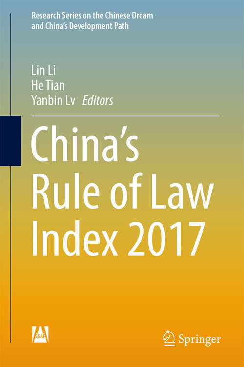 China’s Rule of Law Index 2017 (Research Series on the Chinese Dream and China’s Development Path)