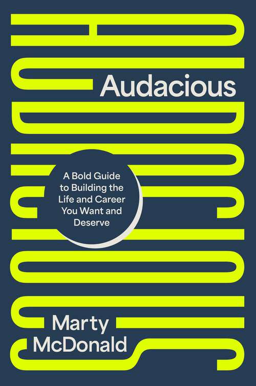 Book cover of Audacious: A Bold Guide to Building the Life and Career You Want and Deserve