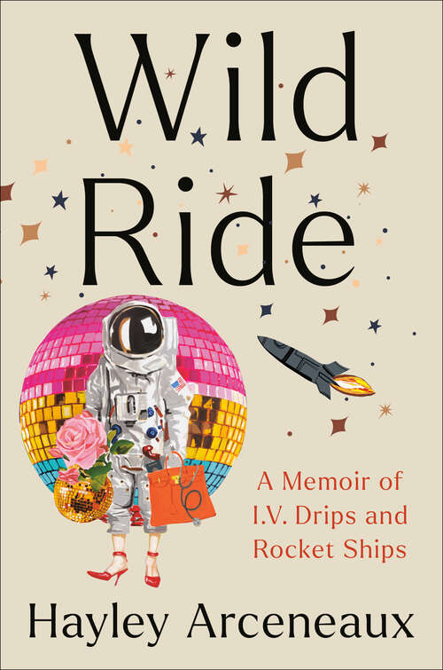 Book cover of Wild Ride: A Memoir of I.V. Drips and Rocket Ships