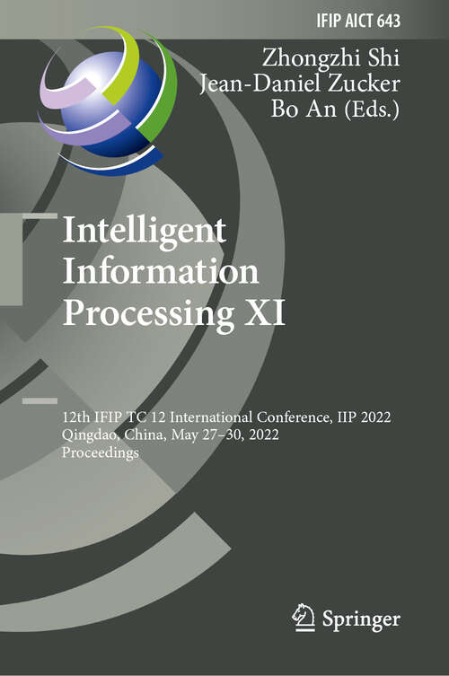 Intelligent Information Processing XI: 12th IFIP TC 12 International Conference, IIP 2022, Qingdao, China, May 27–30, 2022, Proceedings (IFIP Advances in Information and Communication Technology #643)