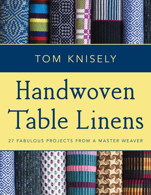 Book cover of Handwoven Table Linens: 27 Fabulous Projects From a Master Weaver