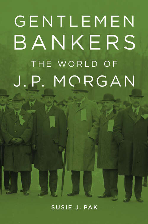 Book cover of Gentlemen Bankers: The World of J. P. Morgan