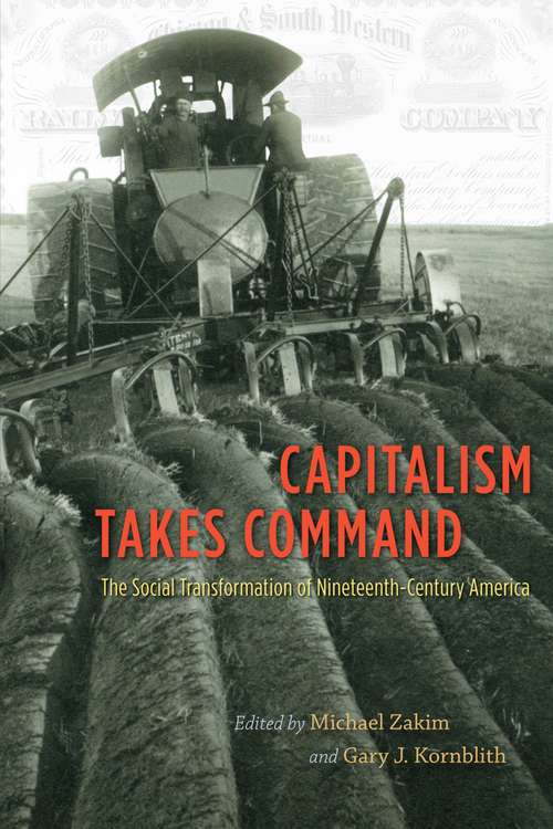 Capitalism Takes Command: The Social Transformation of Nineteenth-Century America