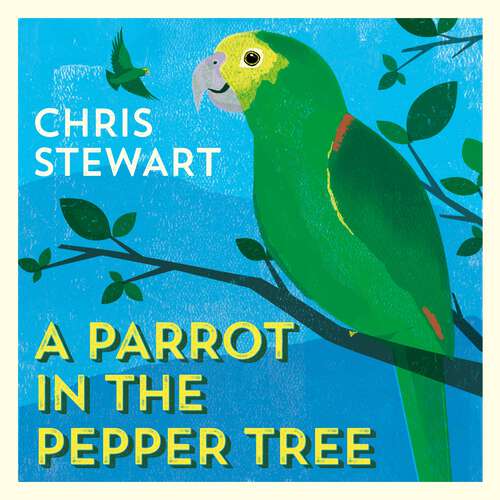 Book cover of A Parrot in the Pepper Tree: A Sequel to Driving over Lemons