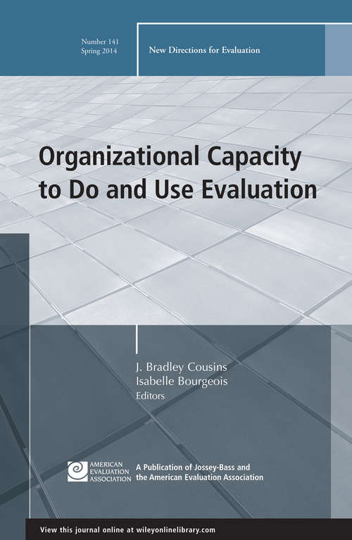 Organizational Capacity to Do and Use Evaluation: New Directions for Evaluation, Number 141 (J-B PE Single Issue (Program) Evaluation)